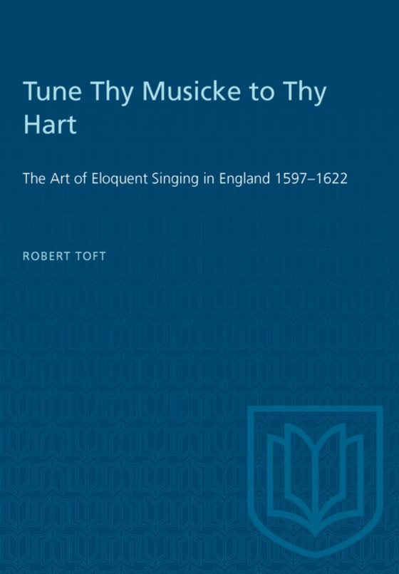 Tune Thy Musicke to Thy Hart (e-bog) af Toft, Robert