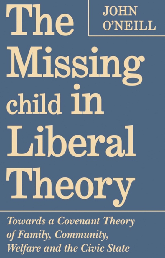 Missing Child in Liberal Theory (e-bog) af O'Neill, John