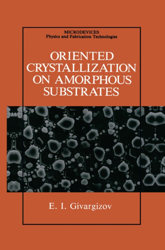 Oriented Crystallization on Amorphous Substrates (e-bog) af Givargizov, E.I.