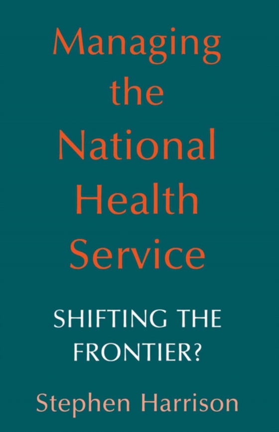 Managing the National Health Service (e-bog) af Harrison, Stephen