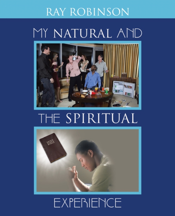 My Natural and the Spiritual Experience (e-bog) af Robinson, Ray