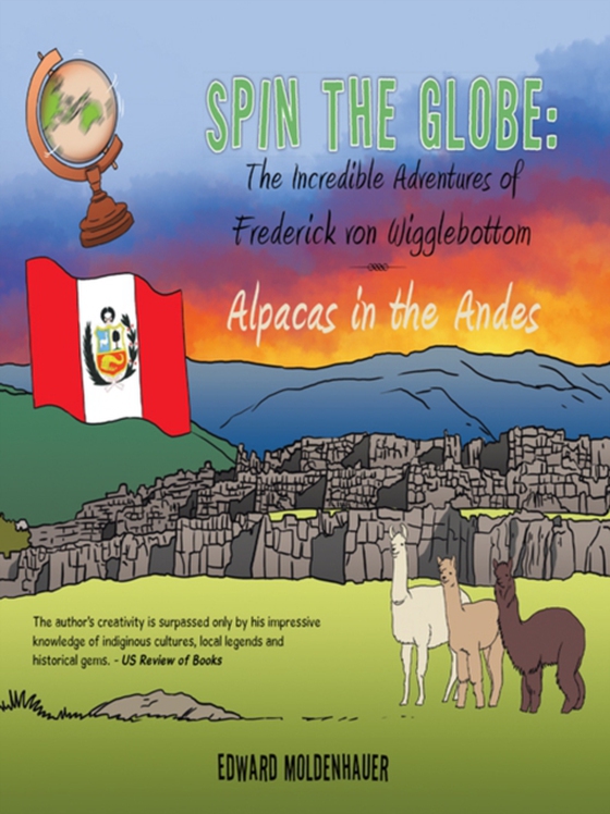 Spin the Globe: the Incredible Adventures of Frederick Von Wigglebottom (e-bog) af Moldenhauer, Edward