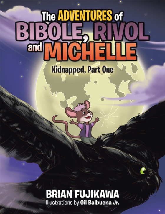 Adventures of Bibole, Rivol, and Michelle (e-bog) af Fujikawa, Brian