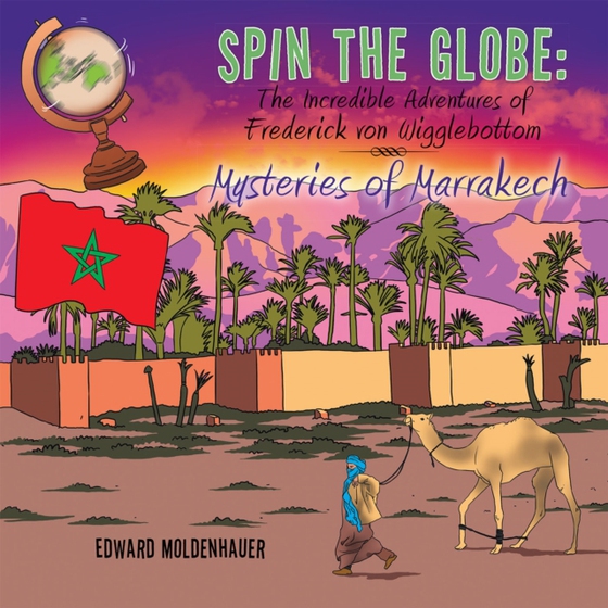 Spin the Globe: the Incredible Adventures of Frederick Von Wigglebottom (e-bog) af Moldenhauer, Edward