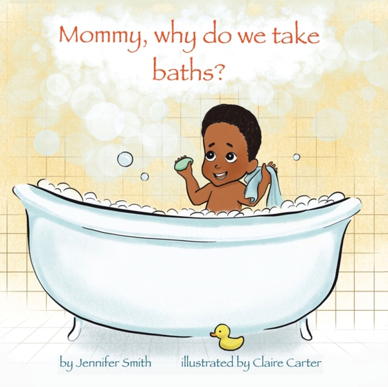 Mommy, Why Do We Take Baths?