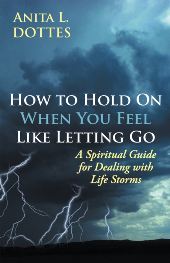 How to Hold on When You Feel Like Letting Go