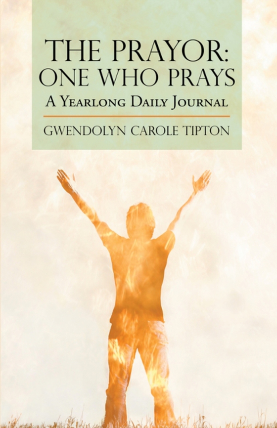 Prayor: One Who Prays (e-bog) af Tipton, Gwendolyn Carole