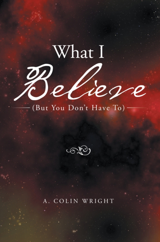 What I Believe (e-bog) af Wright, A. Colin