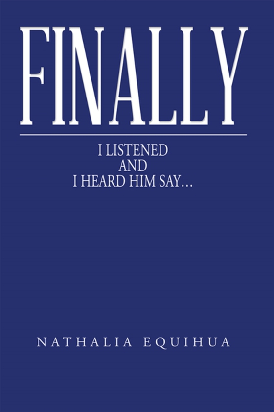 Finally I Listened and I Heard Him Say... (e-bog) af Equihua, Nathalia