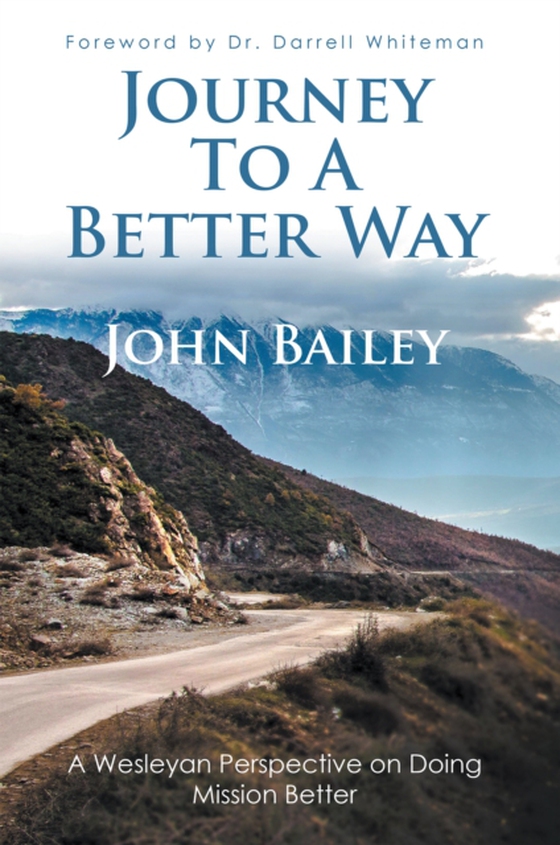 Journey to a Better Way (e-bog) af Bailey, John