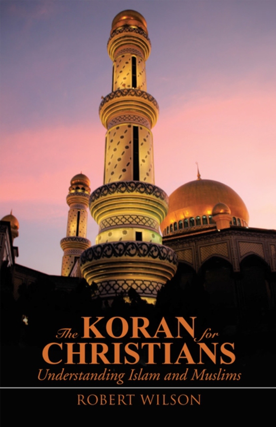 Koran for Christians (e-bog) af Wilson, Robert