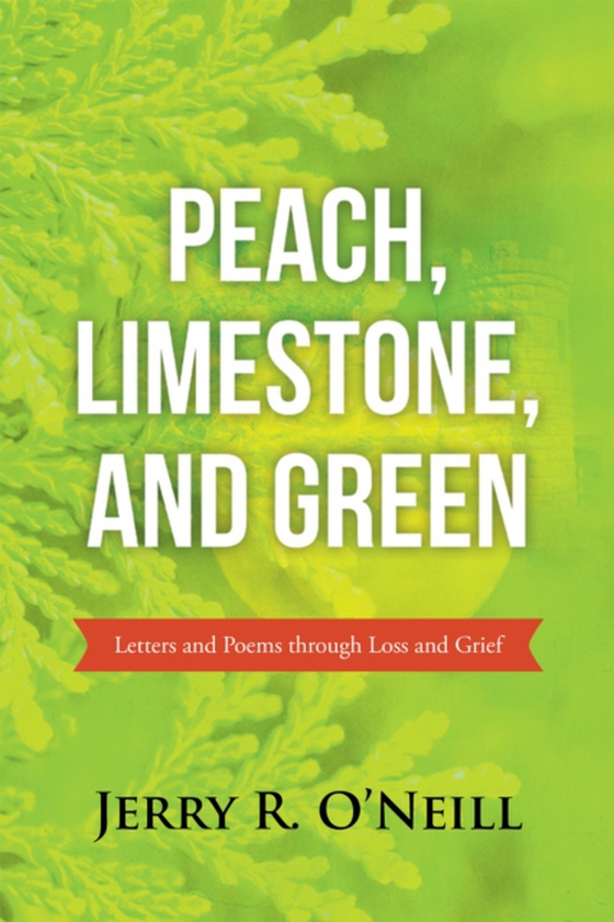 Peach, Limestone, and Green (e-bog) af O'Neill, Jerry R.