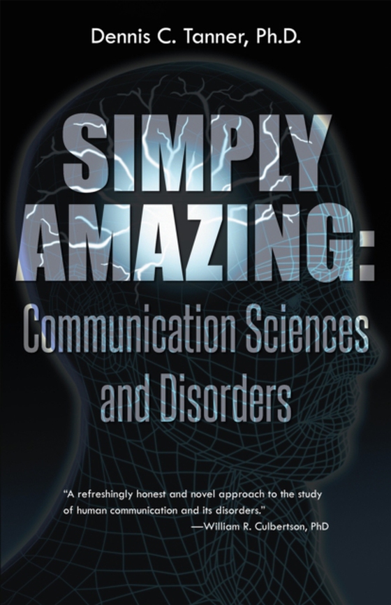 Simply Amazing: Communication Sciences and Disorders (e-bog) af Ph.D., Dennis C. Tanner