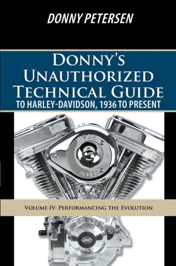 Donny'S Unauthorized Technical Guide to Harley-Davidson, 1936 to Present