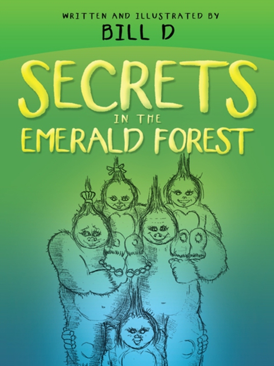 Secrets in the Emerald Forest (e-bog) af D, Bill