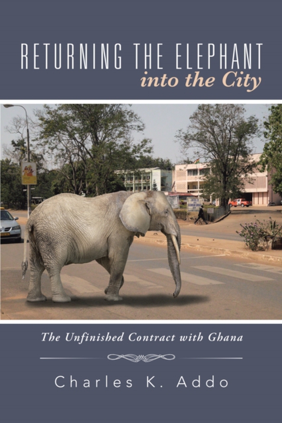 Returning the Elephant into the City (e-bog) af Addo, Charles K.