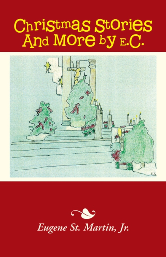 Christmas Stories and More by E.C. (e-bog) af Jr., Eugene St. Martin