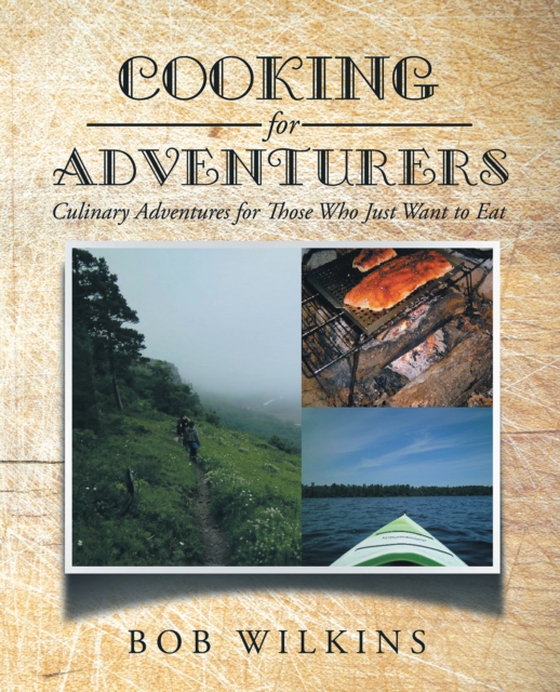 Cooking for Adventurers (e-bog) af Wilkins, Bob