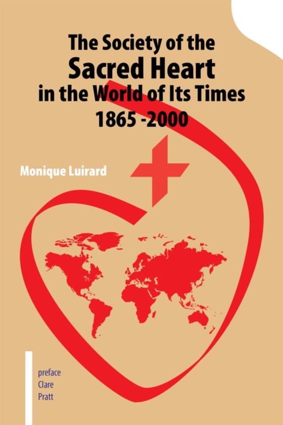 Society of the Sacred Heart in the World of Its Times 1865 -2000 (e-bog) af Luirard, Monique