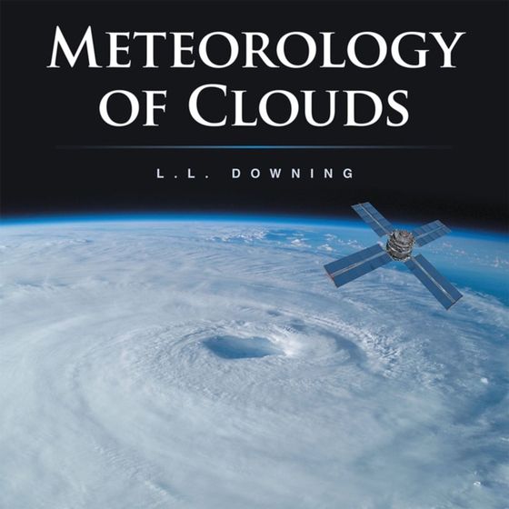 Meteorology of Clouds (e-bog) af Downing, L.L.