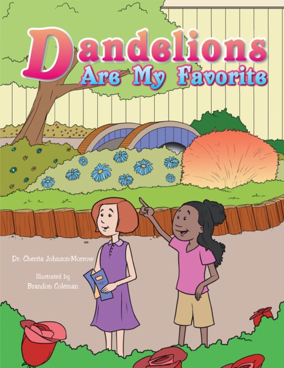 Dandelions Are My Favorite (e-bog) af Johnson-Morrow, Dr. Cherita