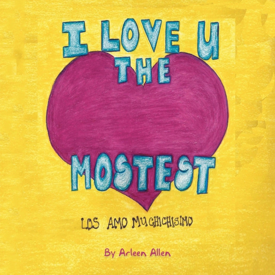 I Love You the Mostest (e-bog) af Allen, Arleen