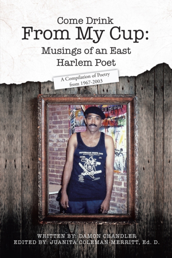 Come Drink from My Cup: Musings of an East Harlem Poet