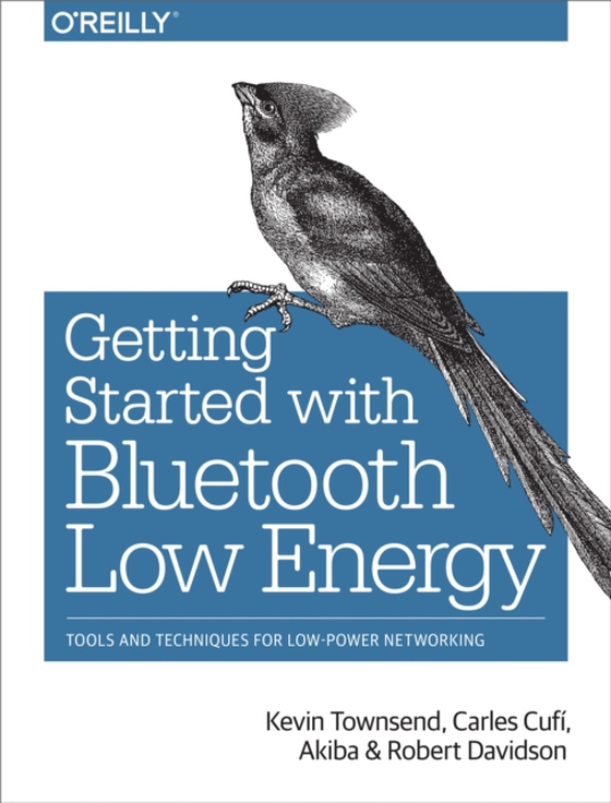 Getting Started with Bluetooth Low Energy (e-bog) af Davidson, Robert