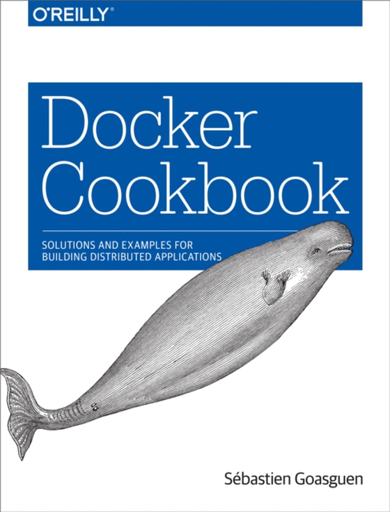 Docker Cookbook (e-bog) af Goasguen, Sebastien