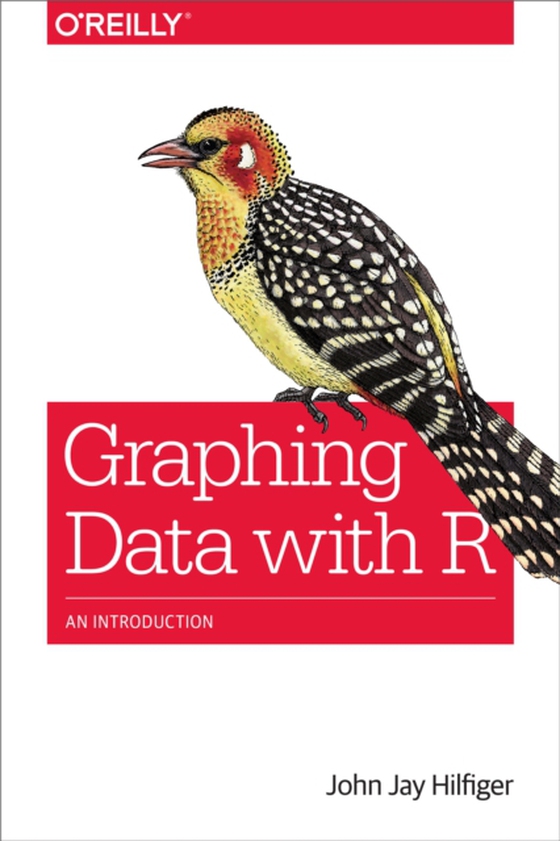 Graphing Data with R (e-bog) af Hilfiger, John Jay