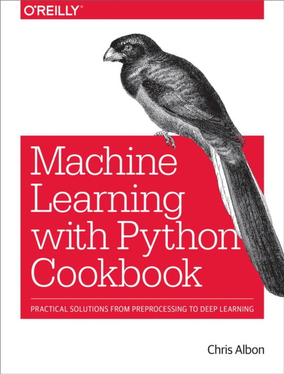 Machine Learning with Python Cookbook (e-bog) af Albon, Chris