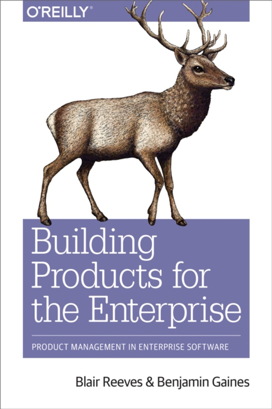 Building Products for the Enterprise (e-bog) af Gaines, Benjamin