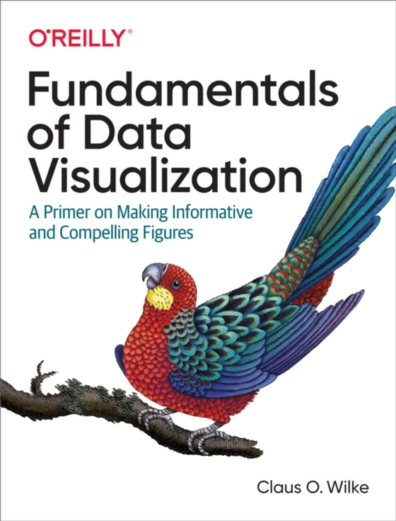 Fundamentals of Data Visualization (e-bog) af Wilke, Claus O.