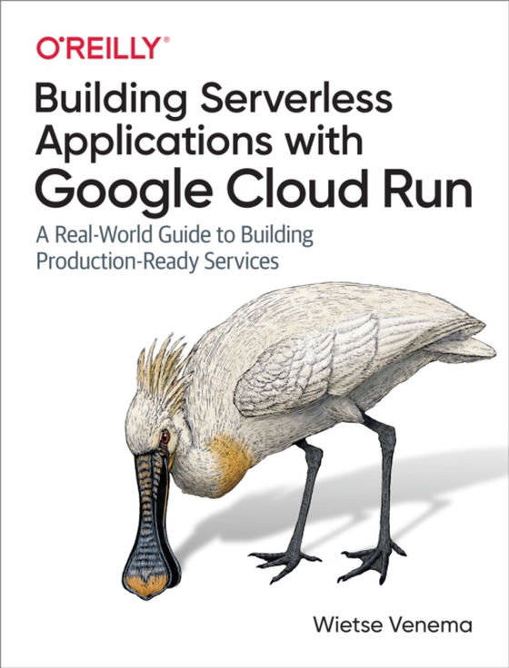 Building Serverless Applications with Google Cloud Run (e-bog) af Venema, Wietse