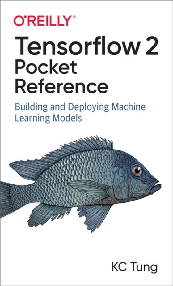 TensorFlow 2 Pocket Reference (e-bog) af Tung, KC