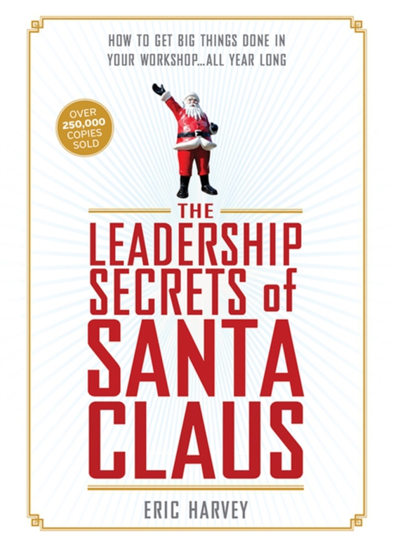 Leadership Secrets of Santa Claus (e-bog) af Eric Harvey, Harvey