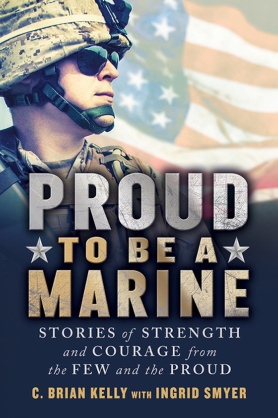 Proud to Be a Marine (e-bog) af C. Brian Kelly, Kelly