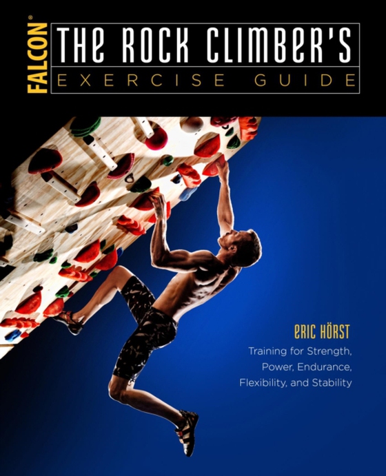 Rock Climber's Exercise Guide (e-bog) af Horst, Eric