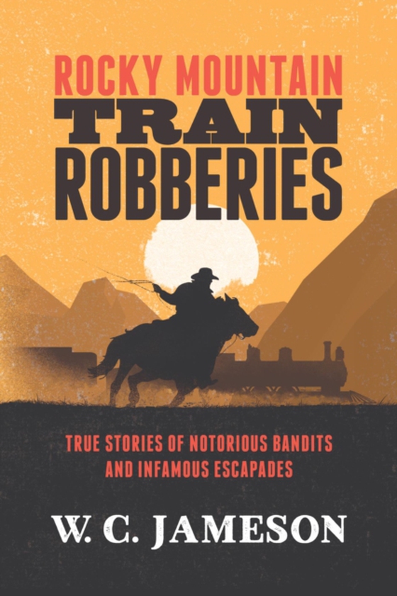 Rocky Mountain Train Robberies (e-bog) af Jameson, W. C.