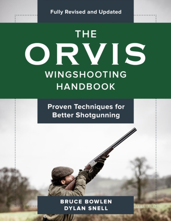 Orvis Wingshooting Handbook, Fully Revised and Updated (e-bog) af Snell, Dylan