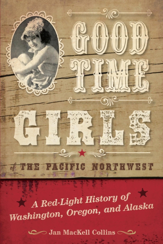 Good Time Girls of the Pacific Northwest (e-bog) af Collins, Jan MacKell