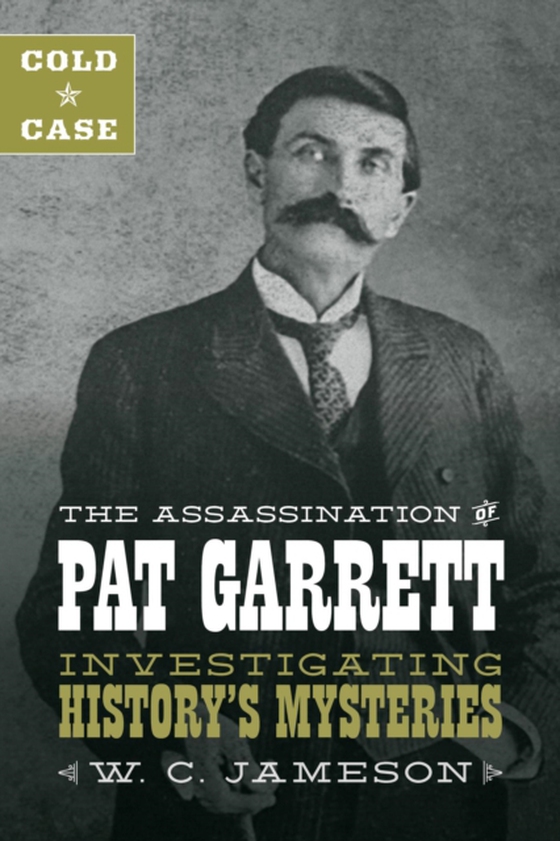 Cold Case: The Assassination of Pat Garrett (e-bog) af Jameson, W. C.