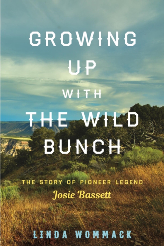 Growing Up with the Wild Bunch (e-bog) af Wommack, Linda