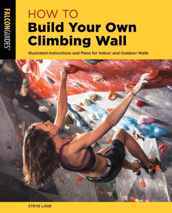 How to Build Your Own Climbing Wall (e-bog) af Lage, Steve