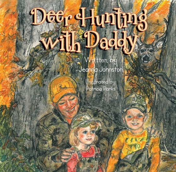 Deer Hunting with Daddy (e-bog) af Johnston, Jeanna