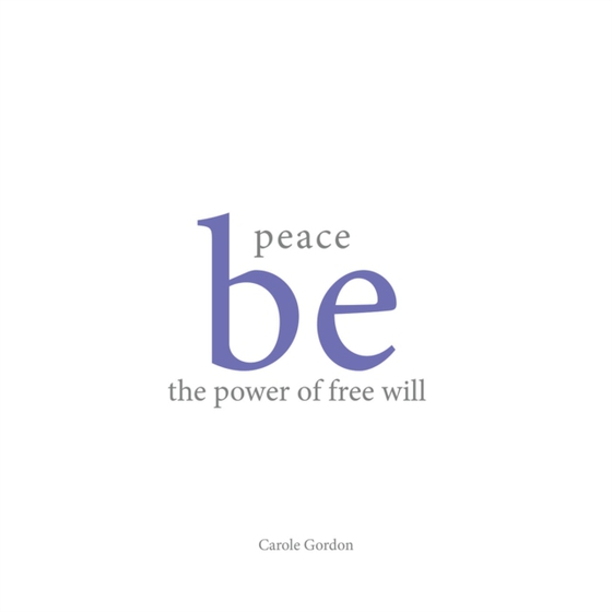 Peace Be the Power of Free Will (e-bog) af Gordon, Carole