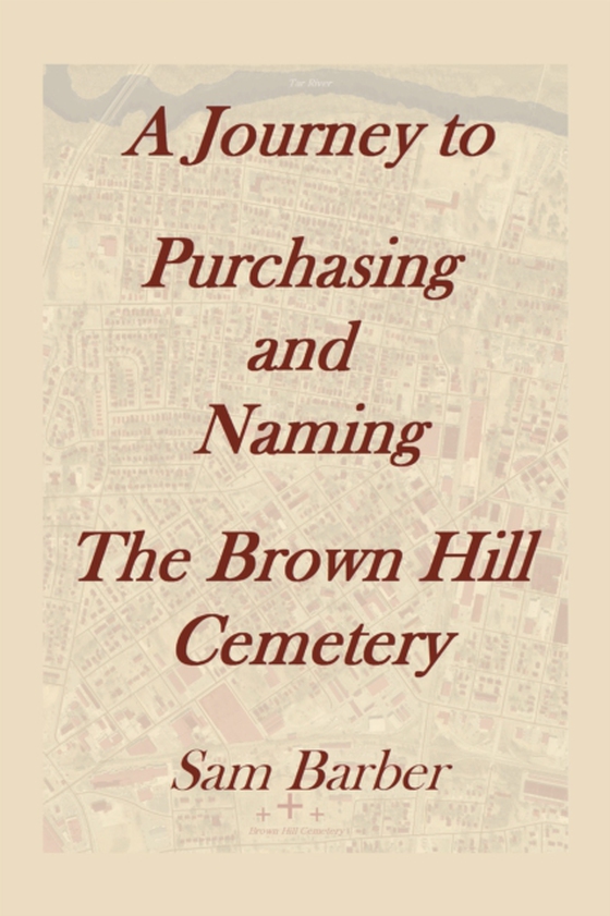 Journey to Purchasing and Naming the Brown Hill Cemetery (e-bog) af Barber, Sam