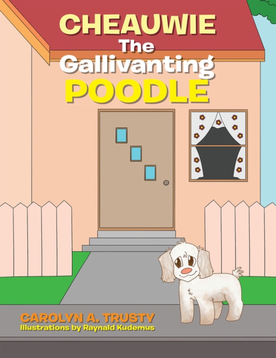 Cheauwie the Gallivanting Poodle (e-bog) af Trusty, Carolyn A.