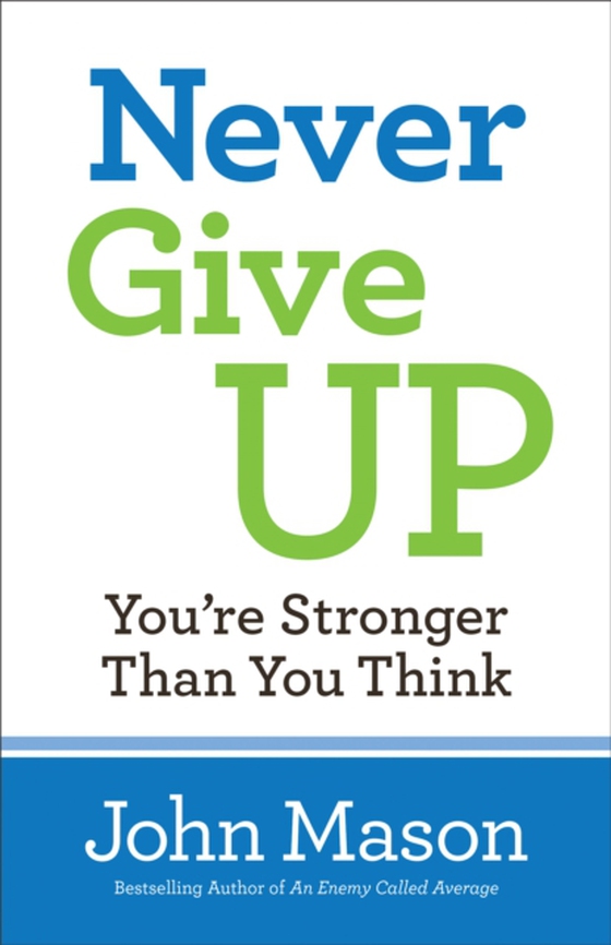 Never Give Up--You're Stronger Than You Think (e-bog) af Mason, John