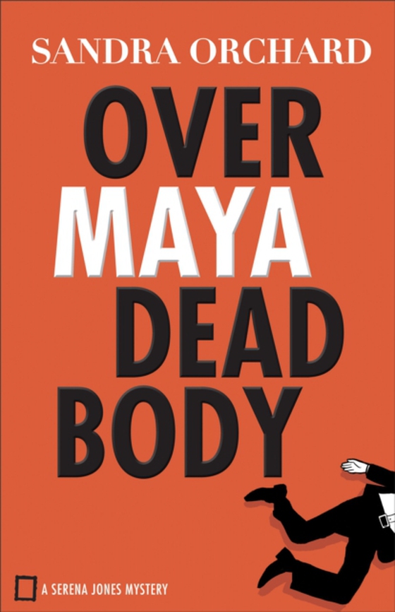 Over Maya Dead Body (Serena Jones Mysteries Book #3) (e-bog) af Orchard, Sandra